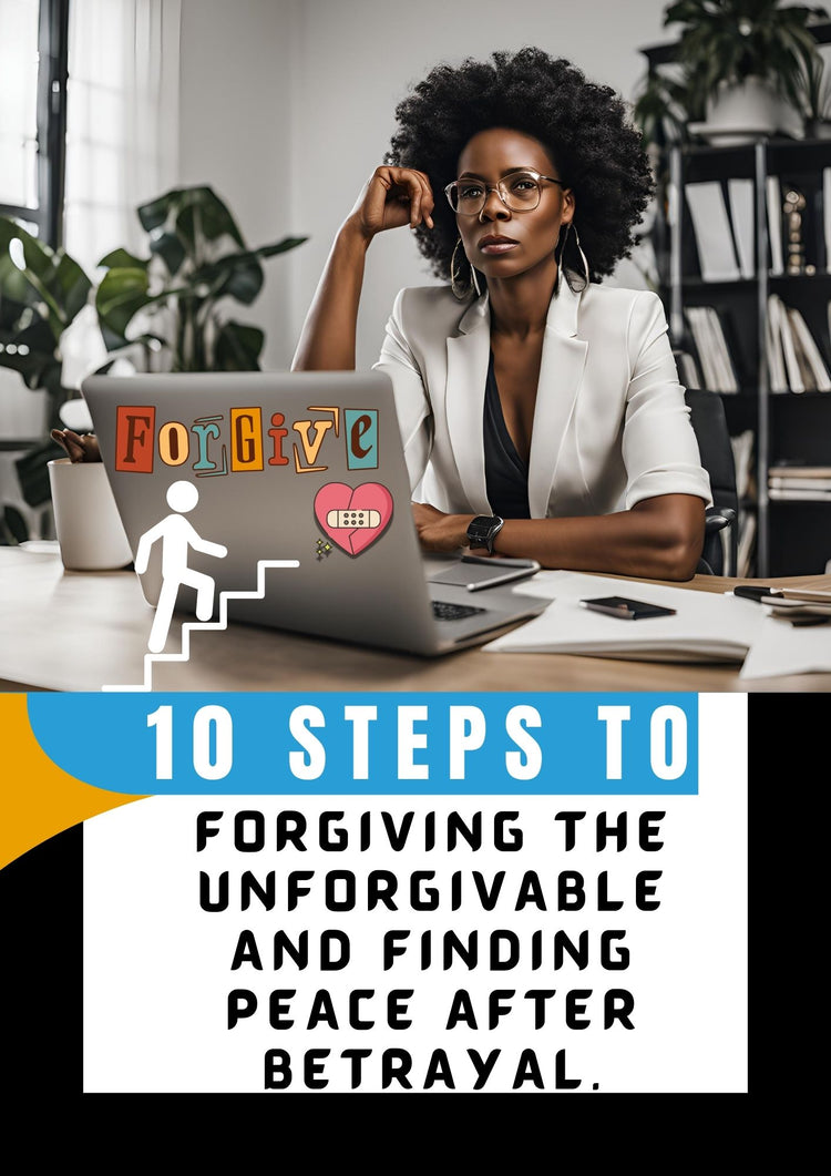 10 Steps To Forgiving The Unforgivable & Finding Peace After Betrayal